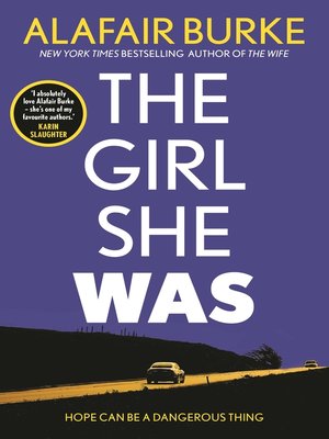 cover image of The Girl She Was: 'I absolutely love Alafair Burke – she's one of my favourite authors.' Karin Slaughter